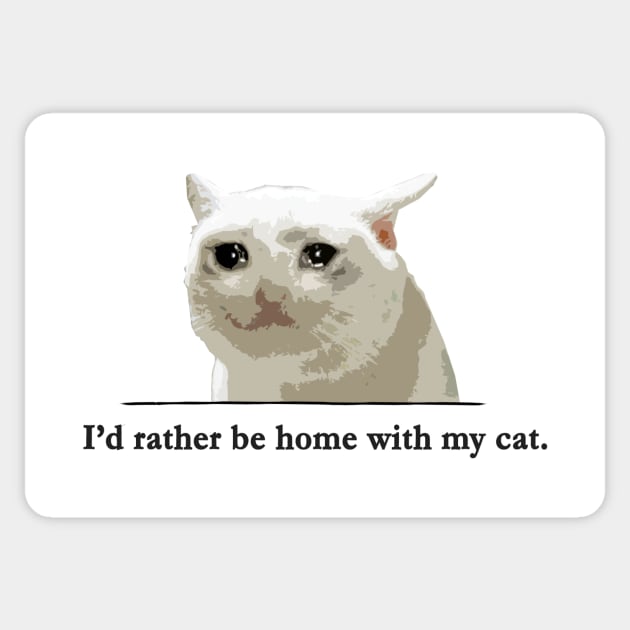 I'd rather be home with my cat. Sticker by Taversia